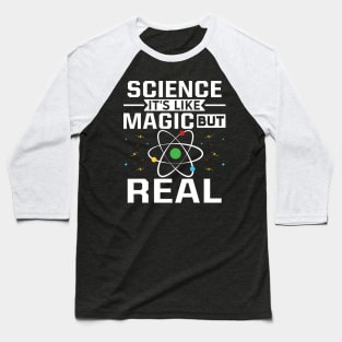 SCIENCE It's Like Magic, But Real Baseball T-Shirt